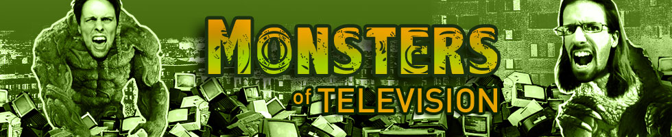 These are the Monsters of Television